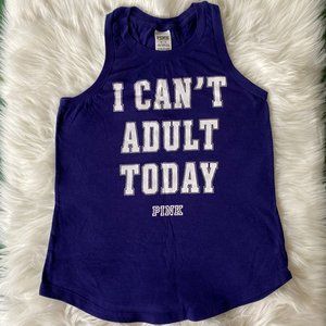 "I Can't Adult Today" PINK Tank